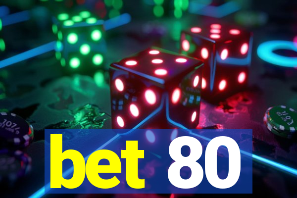 bet 80